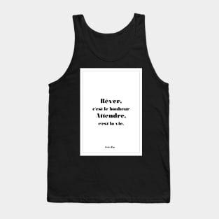 Victor Hugo - Quotes -Victor Hugo - Quotes - Dreaming is happiness Waiting is life Tank Top